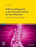 Differenzialdiagnostik in der Manuellen Medizin für die Wirbelsäule: Leitsymptome und Pathologien (PHYSIOTHERAPIE-KG-MASSAGE - Fachbuch - Urban&Fischer-Verlag)