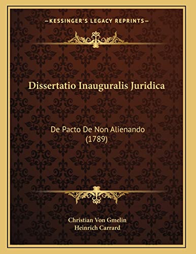 Dissertatio Inauguralis Juridica: De Pacto De Non Alienando (1789) (Latin Edition)