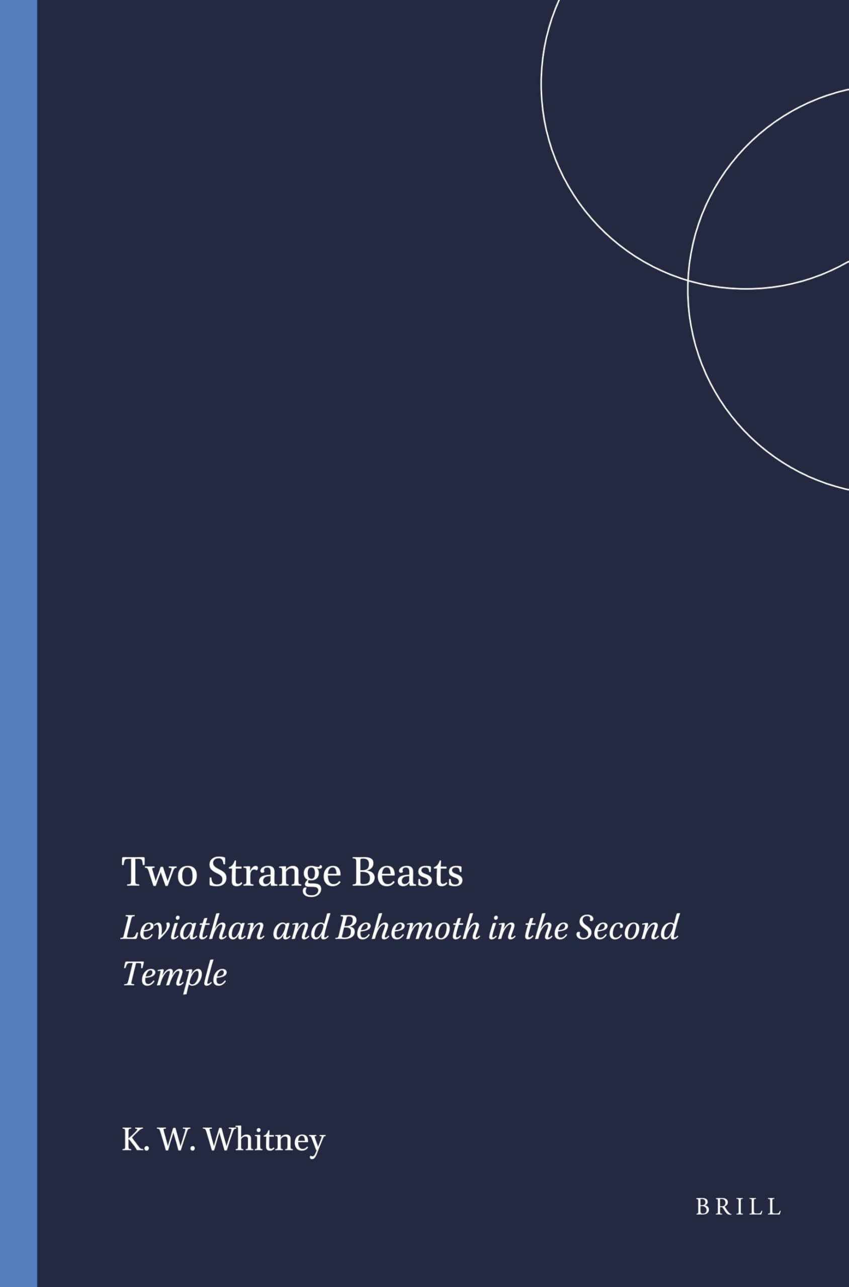 Two Strange Beasts: Leviathan and Behemoth in the Second Temple: 63 (Harvard Semitic Monographs, 63)