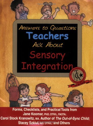 Answers to Questions Teachers Ask about Sensory Integration: Forms, Checklists, and Practical Tools for Teachers and Parents by Carol Stock Kranowitz (2001-08-31)
