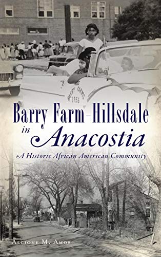 Barry Farm-Hillsdale in Anacostia: A Historic African American Community (American Heritage)