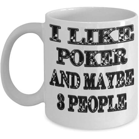 Funny Poker Gifts 11oz Coffee Mug - Maybe 3 People - Best...