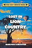 Lost in Lion Country (You Say Which Way)