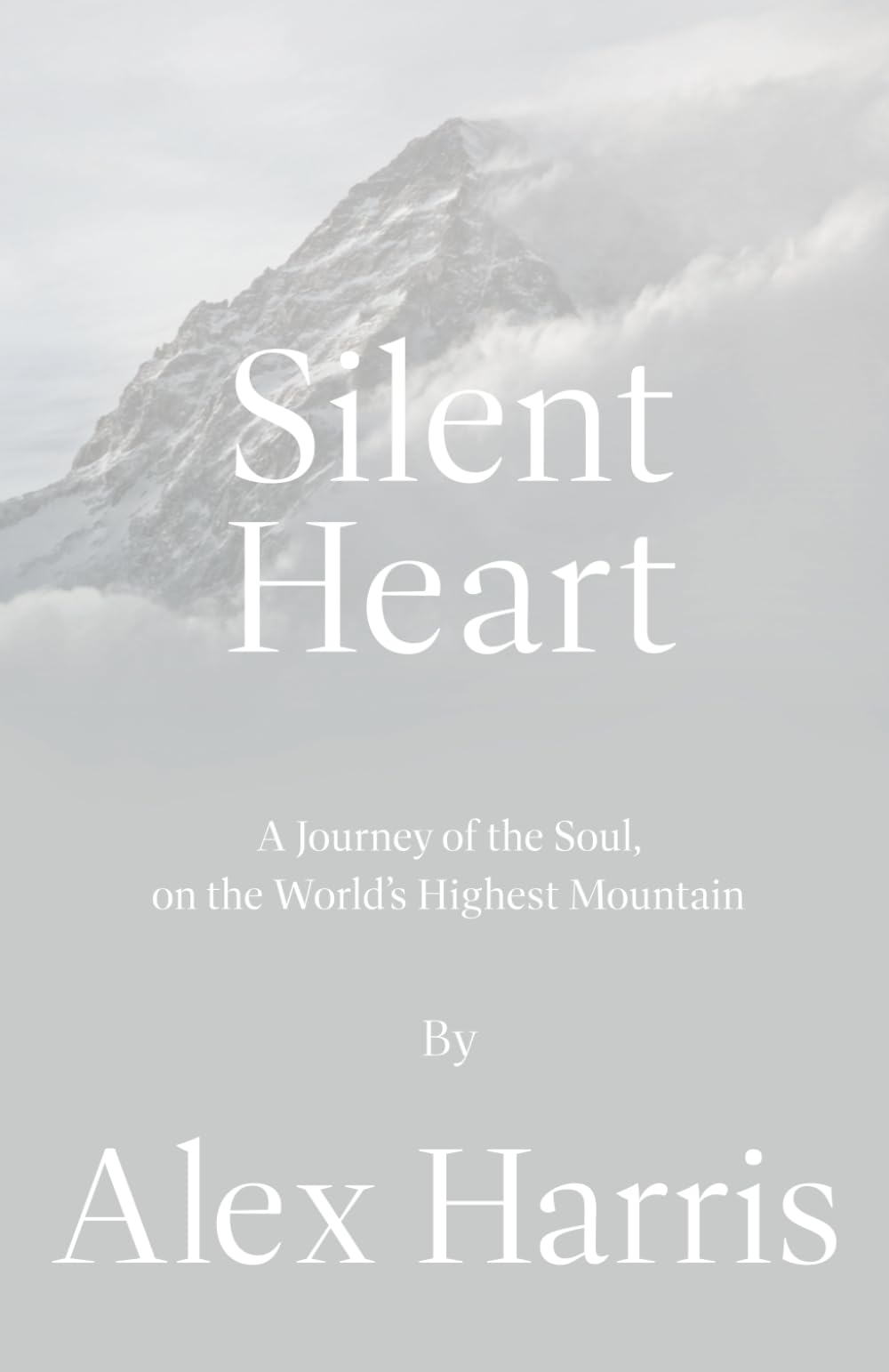 Silent Heart: A journey of the soul on the world's highest mountain.