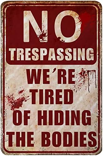 Halloween Decoration Signs Retro No Trespassing Private Property We're Tired of Hiding The Bodies Funny Metal Sign Wall Decorations For Backyard Garage Man Cave Yard Indoor Or Outdoor 12"x8"