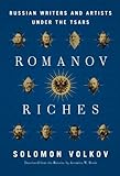 Romanov Riches: Russian Writers and Artists Under the Tsars