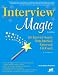 Interview Magic: Job Interview Secrets from America's Career and Life Coach