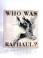 Who Was Raphael? B00HAPC6AK Book Cover