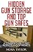 Hidden Gun Storage And Top Gun Safes: A Complete Guide To Best Products And DIY Projects