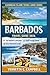 Barbados Travel Guide 2026: Plan Smarter, Spend Better, and Experience Barbados Like a Local — Even on Your First Visit (Caribbean Island Travel Guide Series – 2026)