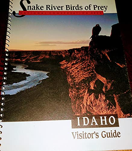 Snake River Birds of Prey National Conservation Area: Idaho Visitor's Guide