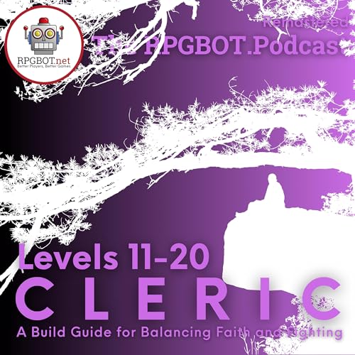 2014 DnD 5e CLERIC Levels 11-20 (Remastered): A Build Guide for Balancing Faith and Fighting