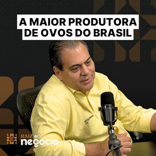 O neg&oacute;cio de R$2,5 bi da Mantiqueira e as novas perspectivas do mercado de ovos | Raiz do Neg&oacute;cio