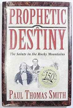 Hardcover Prophetic Destiny: The Saints in the Rocky Mountains Book