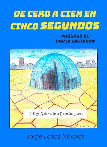 De cero a cien en cinco segundos (Trilogía Señores de la Creación nº 1)