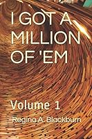I GOT A MILLION OF 'EM: A Collection of Short Stories (Volume 1) 1657327825 Book Cover