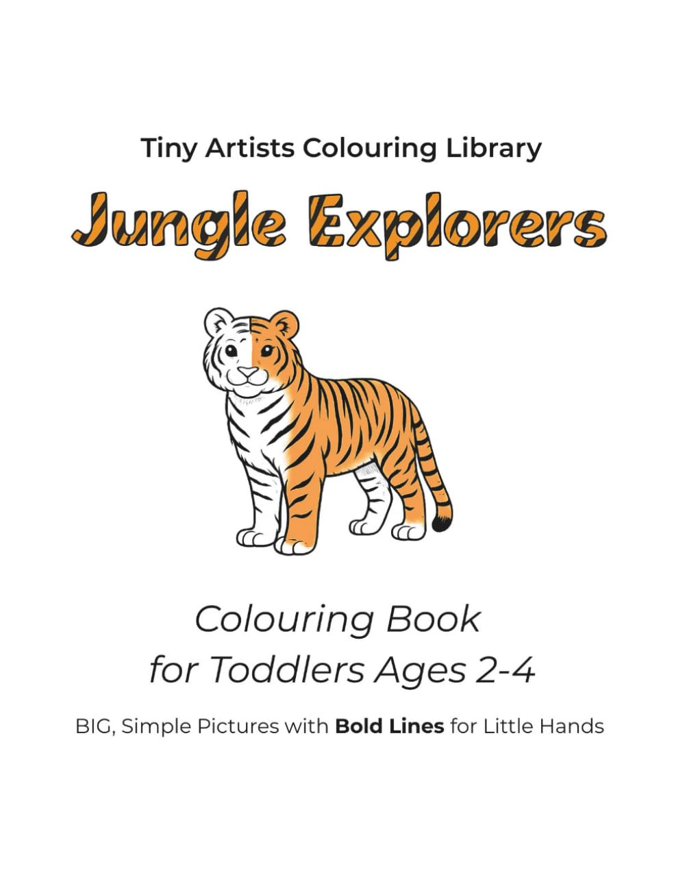 Jungle Explorers: Colouring Book for Toddlers Ages 2–4 (Tiny Artists Colouring Library)