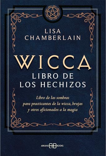 Wicca, libro de los hechizos: Libro de las sombras para practicantes de la wicca, brujas y otros ...