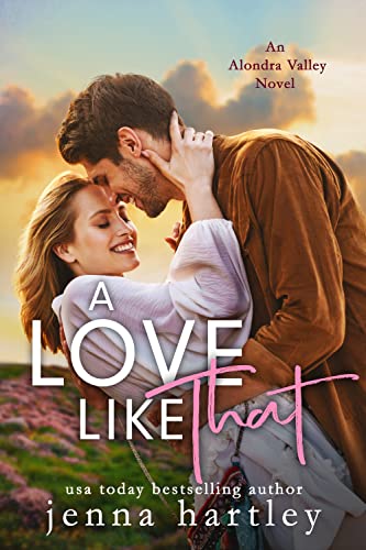 A Love Like That: A Single Dad Small Town Romance (Alondra Valley Book 3)