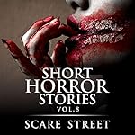 Cover of Short Horror Stories Vol. 8: Scary Ghosts, Monsters, Demons, and Hauntings
