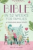 The Bible in 52 Weeks for Families: A Yearlong Bible Study