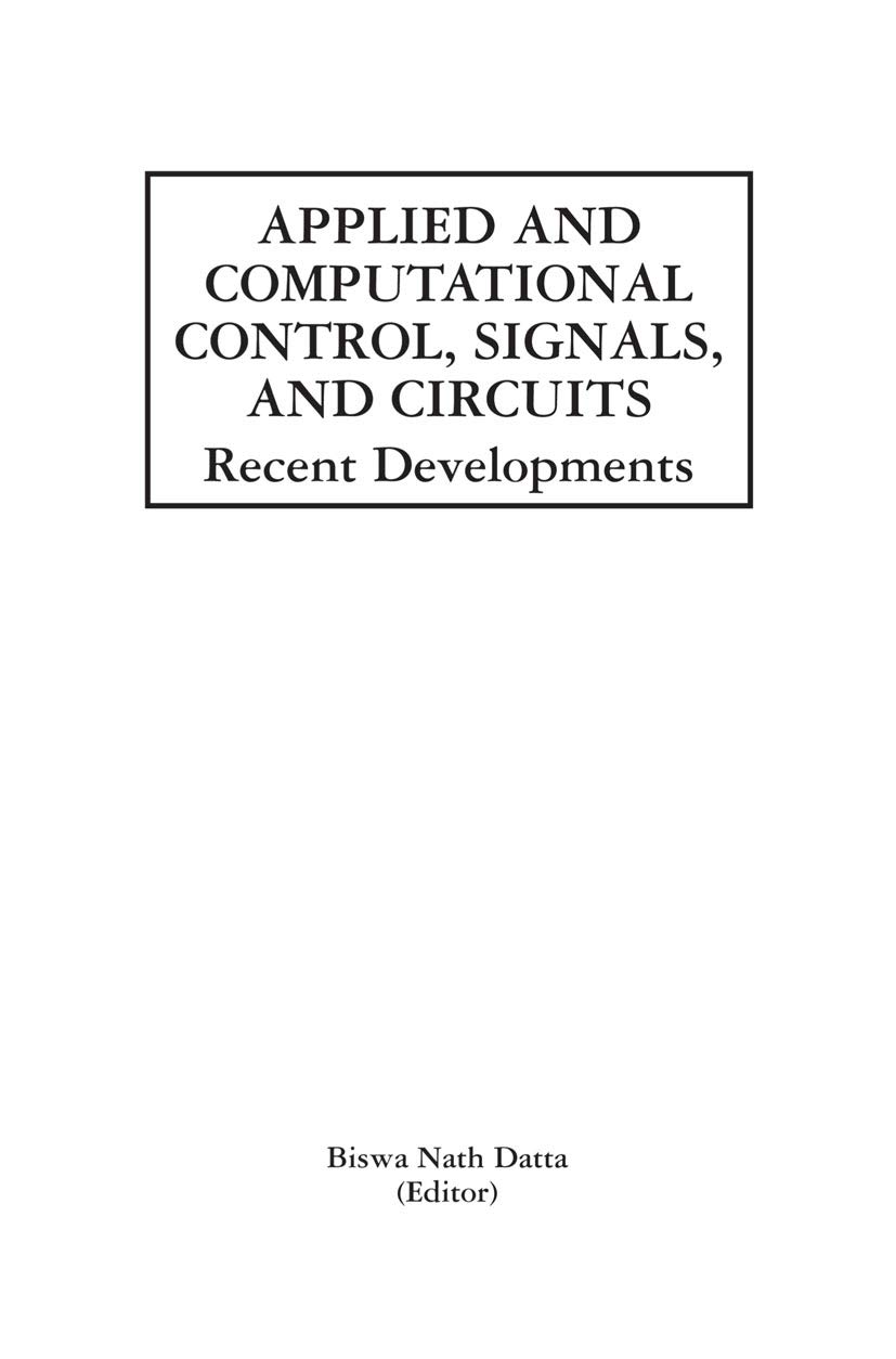Applied and Computational Control, Signals, and Circuits: Recent Developments (The Springer International Series in Engineering and Computer Science Book 629)