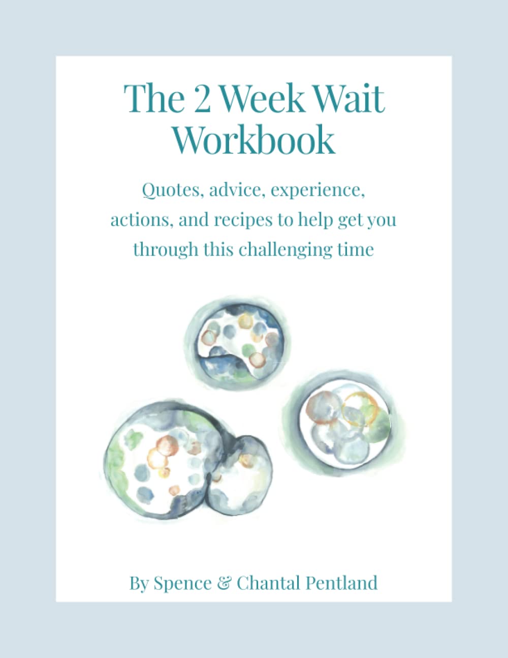 The 2 Week Wait Workbook: Quotes, advice, experience, actions, and recipes to help get you through this challenging time
