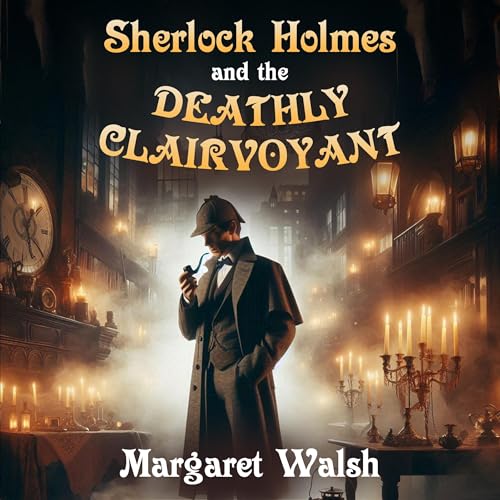 Sherlock Holmes and the Deathly Clairvoyant by Margaret Walsh episode artwork