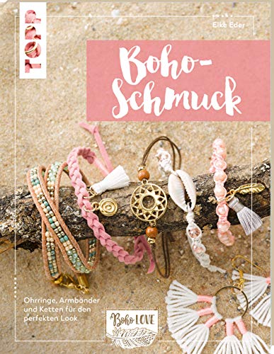 Boho Love. Boho-Schmuck (kreativ.kompakt.): Ohrringe, Armbänder und Ketten für den perfekten Look