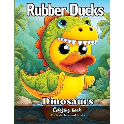 Rubber Ducks Dinosaurs Coloring Book For Kids, Teens and Adults: 23 simple images to Stress Relief and Relaxing Coloring
