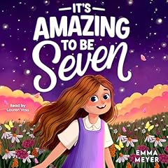 It&rsquo;s Amazing to Be Seven Audiolibro Por Emma Meyer arte de portada