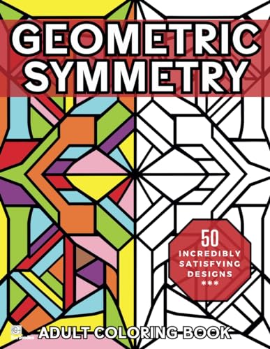 Geometric Symmetry: Relaxing and Stress Relieving Adult Coloring Book of Mindful Geometric Patterns (Heavenly Patterns)