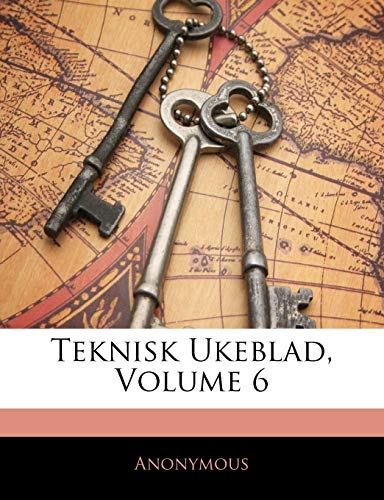 Teknisk Ukeblad; Volume 6 (Norwegian Edition)