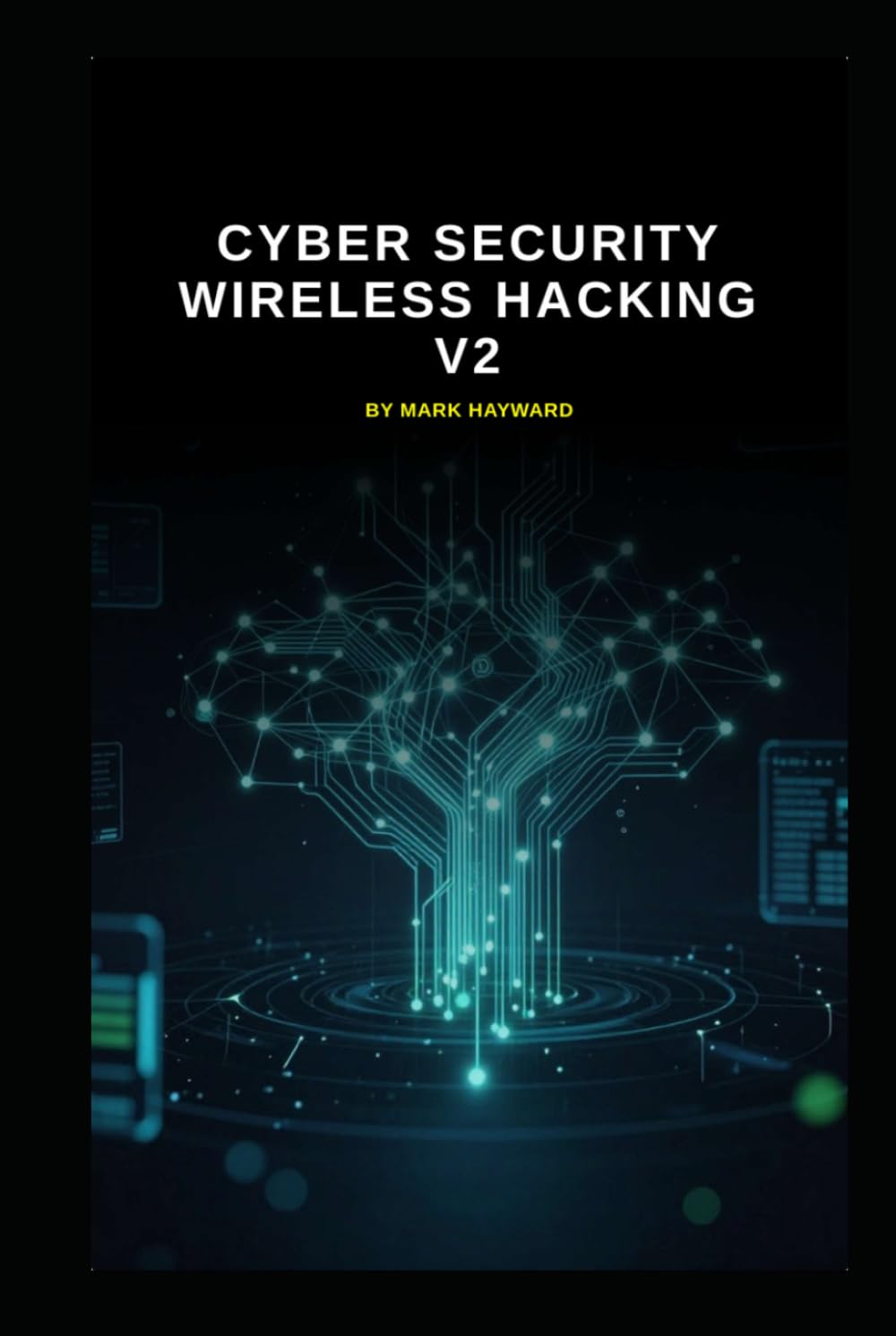 Cyber Security Wireless Hacking v2: Updated information from v1 (Series 2a)