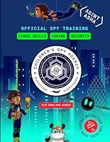 Cyber Skills, Coding, Security: Agent Asha Spy Training: STEM Coding Activities for Kids 7-11 B0CW6C37RH Book Cover