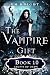 The Vampire Gift 10: Crypts of Dawn