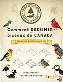 Comment dessiner les oiseaux du Canada : Guide du jeune explorateur: Livre de dessin étape par étape pour enfants de 7 ans et plus | 100 oiseaux, ... et faits amusants sur la biodiversité