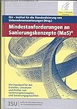 Mindestanforderungen an Sanierungskonzepte (MaS)®: ISU-Standard für das Erstellen, Umsetzen und Prüfen von Sanierungskonzepten und Sanierungsgutachten