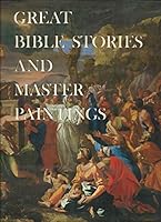 Great Bible Stories and Master Paintings: A Complete Narration of the Old and New Testaments B0006BW524 Book Cover