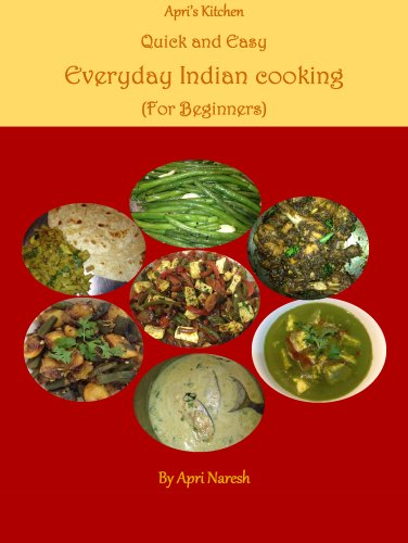 Apri's Kitchen: Quick and easy Everyday Indian Cooking for beginners