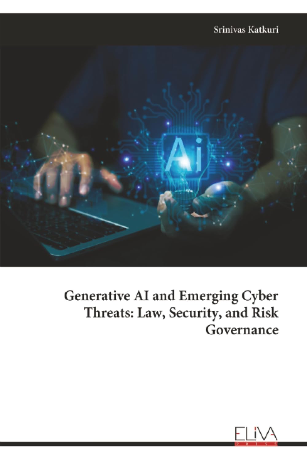 Generative AI and Emerging Cyber Threats: Law, Security, and Risk Governance