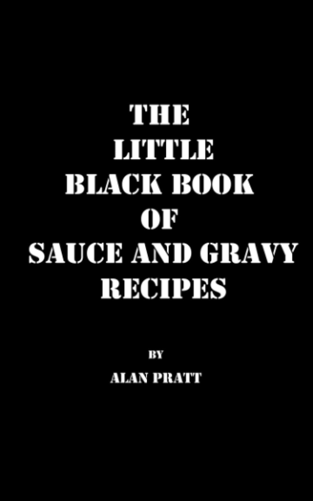 The Little Black Book of Sauce and Gravy Recipes: Sauces and Gravies from Around the World (The Little Black Book Series)