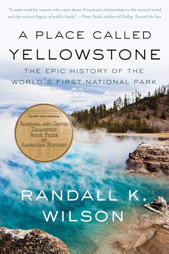 A Place Called Yellowstone: The Epic History of the World’s First National Park