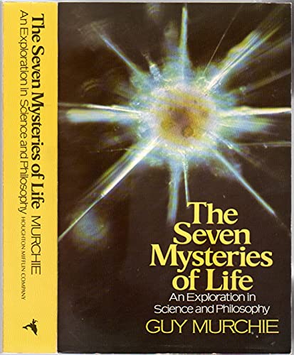 The Seven Mysteries Of Life: An Exploration In Science & Philosophy