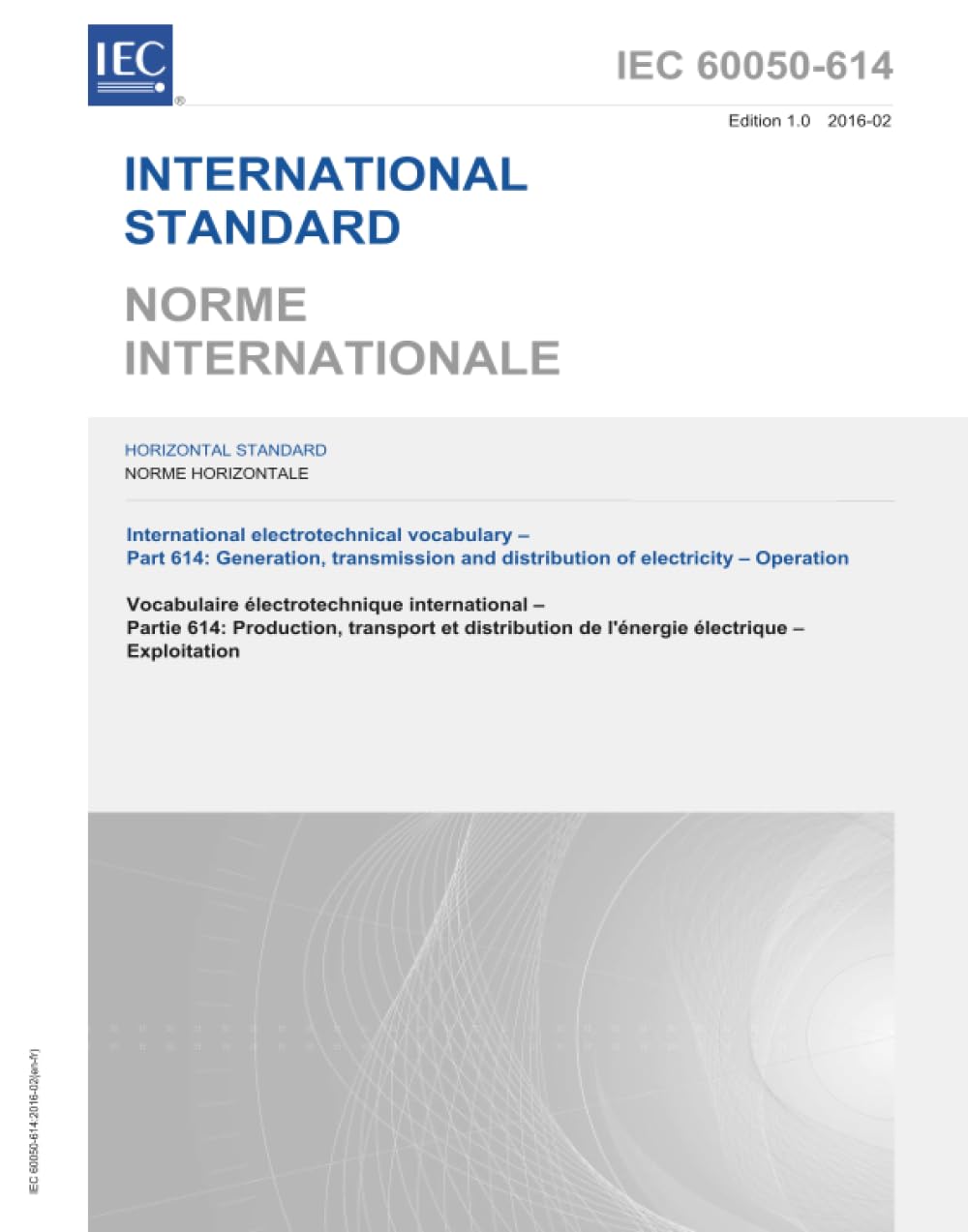 IEC 60050-614 Ed. 1.0 b:2016, Prima edizione: Vocabolario elettrotecnico internazionale (IEV) - Parte 614: Generazione, trasmissione e distribuzione di energia elettrica - Funzionamento