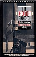 The Execution Protocol: Inside America's Capital Punishment Industry 0385471785 Book Cover