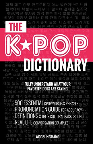 The Kpop Dictionary: 500 Essential Korean Slang Words and Phrases Every Kpop Fan