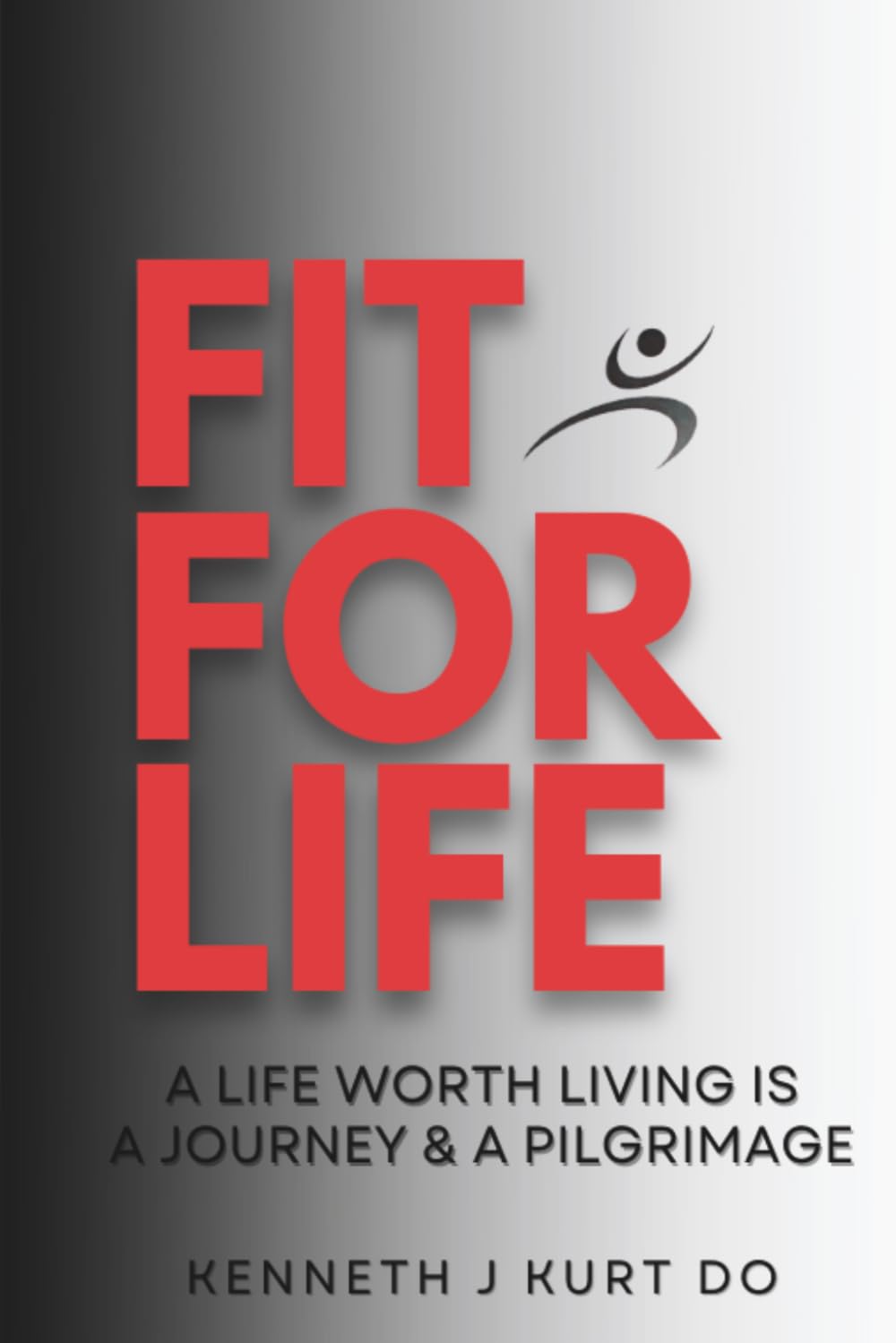 Fit For Life: A Life Worth Living Is A Journey & A Pilgrimage