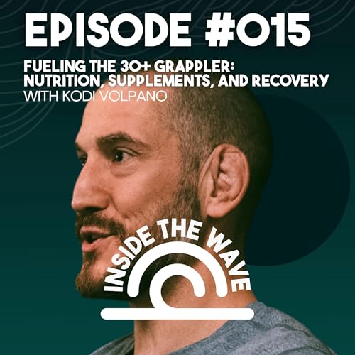 Fueling the 30+ Grappler: Nutrition, Supplements, and Recovery with Kodi Volpano