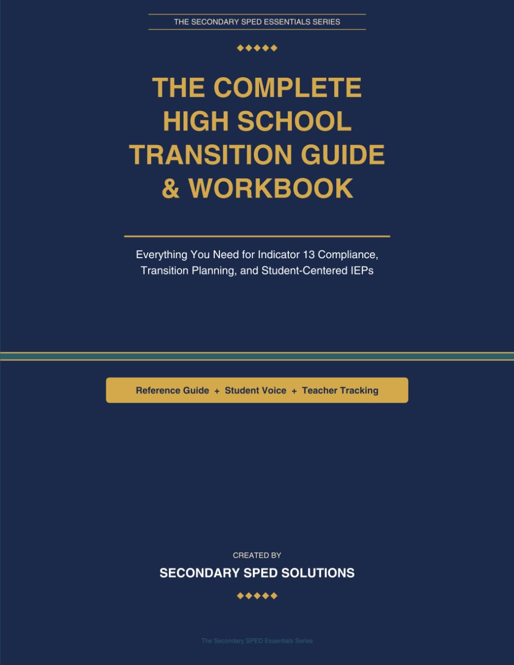 The Complete High School Transition Guide & Workbook:: Everything You Need for Indicator 13 Compliance and Student-Centered Transition Planning (The Secondary SPED Essentials Series)